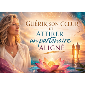 Relations Amoureuses : Guérir son coeur et attirer un partenaire aligné
